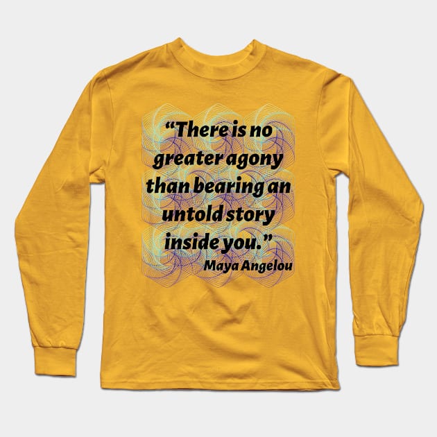 Quote Maya Angelou Long Sleeve T-Shirt by AshleyMcDonald